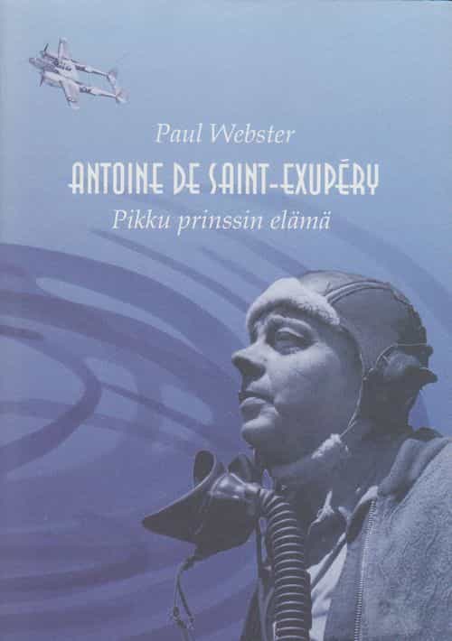 Antoine de Saint-Exupéry - Pikku prinssin elämä