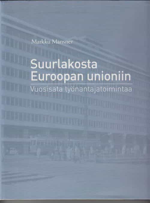 Suurlakosta Euroopan unioniin - Vuosisata työnantajatoimintaa