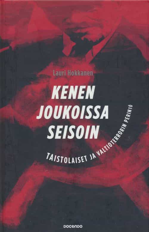 Kenen joukoissa seisoin, Taistolaiset ja valtioterrorin perintö