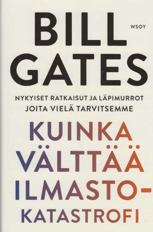 Kuinka välttää ilmastokatastrofi - Nykyiset ratkaisut ja läpimurrot joita vielä tarvitsemme