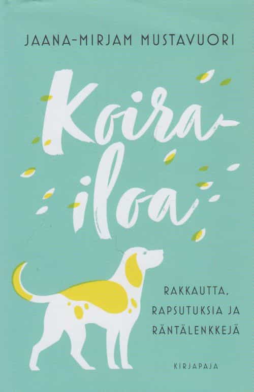 Koirailoa - Rakkautta, rapsutuksia ja räntälenkkejä