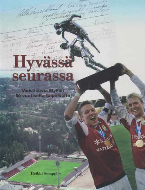 Hyvässä seurassa Muistikuvia MyPan 60-vuotiselta taipaleelta