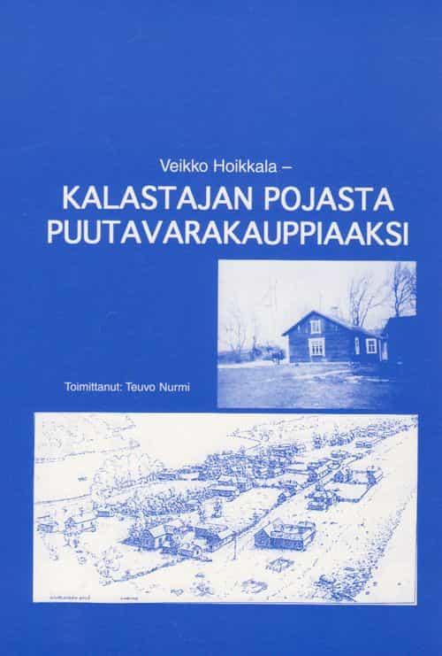 Veikko Hoikkala Kalastajan pojasta puutavarakauppiaaksi