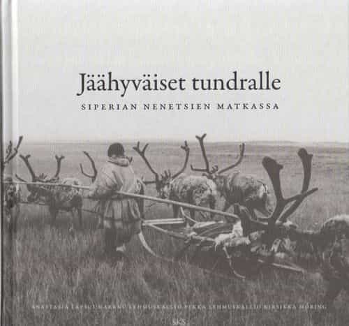 Jäähyväiset tundralle Siperian nenetsien matkassa