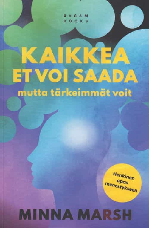 Kaikkea et voi saada mutta tärkeimmät voit
