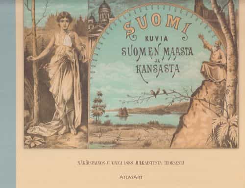Suomi Kuvia Suomen maasta ja kansasta - Etevimpäin kotimaisten taiteilijain maalausten mukaan