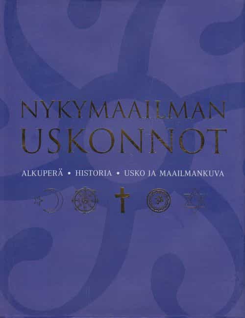 Nykymaailman uskonnot - Alkuperä, historia, usko ja maailmankuva