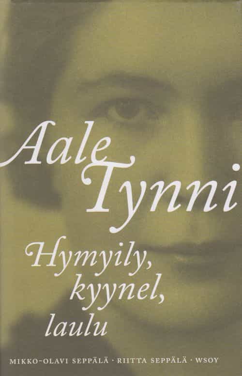 Aale Tynni - Hymyily, kyynel, laulu