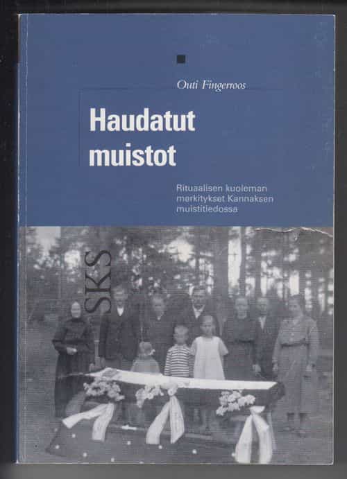 Haudatut muistot - Rituaalisen kuoleman merkitykset Kannaksen muistitiedoissa (Signeeraus)