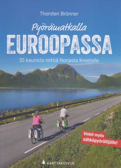 Pyörämatkalla Euroopassa - 35 kaunista reittiä Norjasta Kreetalle