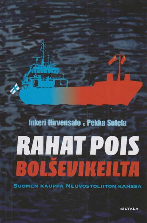 Rahat pois bolsevikeilta - Suomen kauppa Neuvostoliiton kanssa