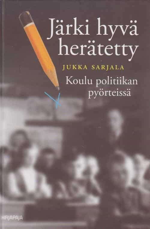 Järki hyvä herätetty - Koulu politiikan pyörteissä