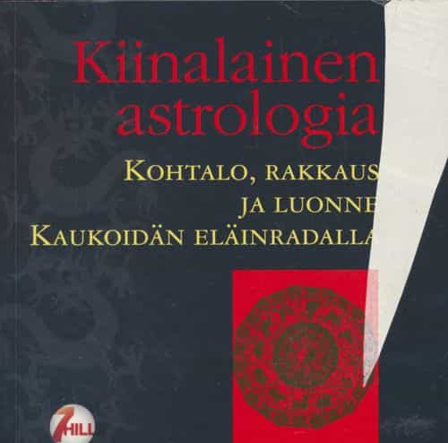 Kiinalainen astrologia - Kohtalo, rakkaus ja luonne kaukoidän eläinradalla