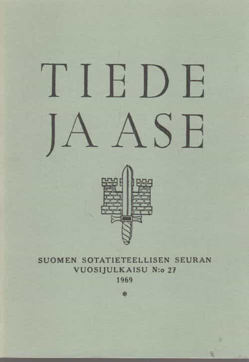 Tiede ja ase - Suomen sotatieteellisen seuran vuosijulkaisu n:o 27