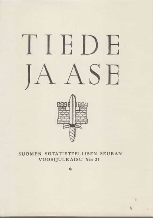 Tiede ja ase - Suomen sotatieteellisen seuran vuosijulkaisu n:o 21
