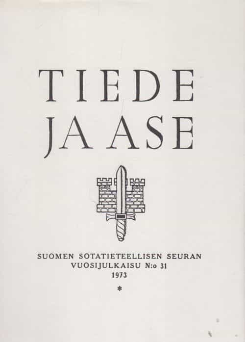 Tiede ja ase - Suomen sotatieteellisen seuran vuosijulkaisu n:o 31