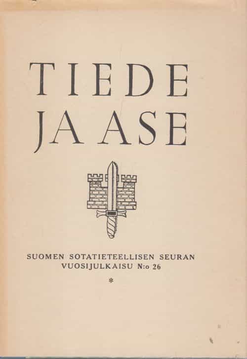 Tiede ja ase - Suomen sotatieteellisen seuran vuosijulkaisu n:o 26
