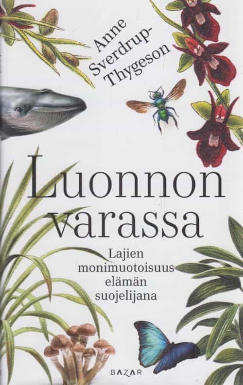 Luonnon varassa - Lajien monimuotoisuus elämän suojelijana