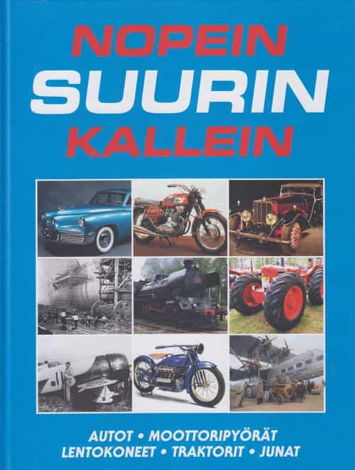 Nopein, suurin, kallein - Autot, moottoripyörät, lentokoneet, traktorit, junat