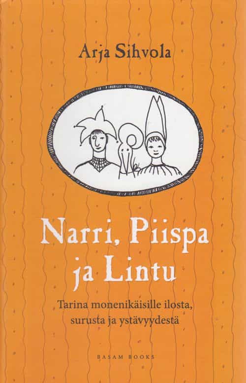 Narri, piispa ja lintu - Tarina monenikäisille ilosta, surusta ja ystävyydestä