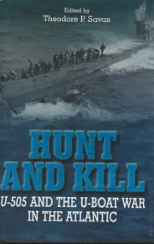 Hunt and kill U-505 and the U-boat war in the atlantic