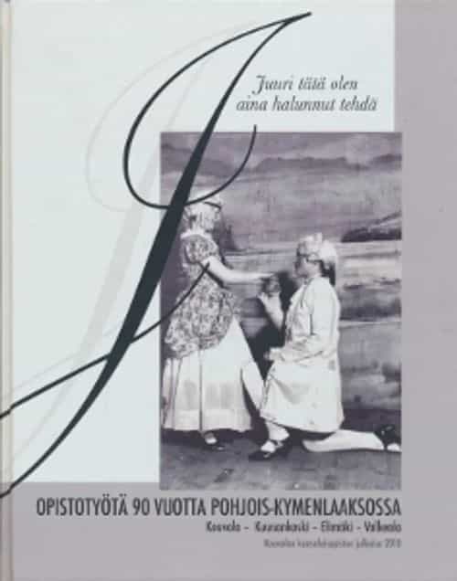 Juuri tätä olen aina halunnut tehdä Opistotyöyä 90 vuotta Pohjois-Kymenlaaksossa