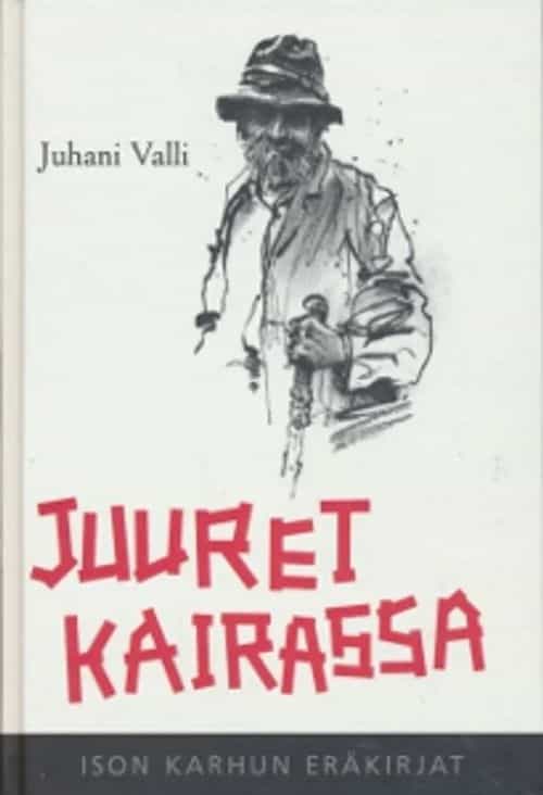 Juuret kairassa - Ison karhun eräkirjat