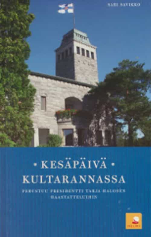 Kesäpäivä Kultarannassa - Perustuu presidentti Tarja Halosen haastatteluihin