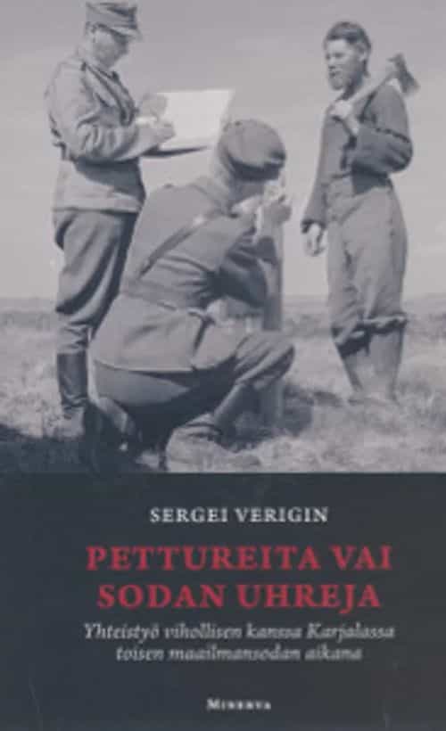 Pettureita vai sodan uhreja - Yhteistyö vihollisen kanssa Karjalassa toisen maailmansodan aikana