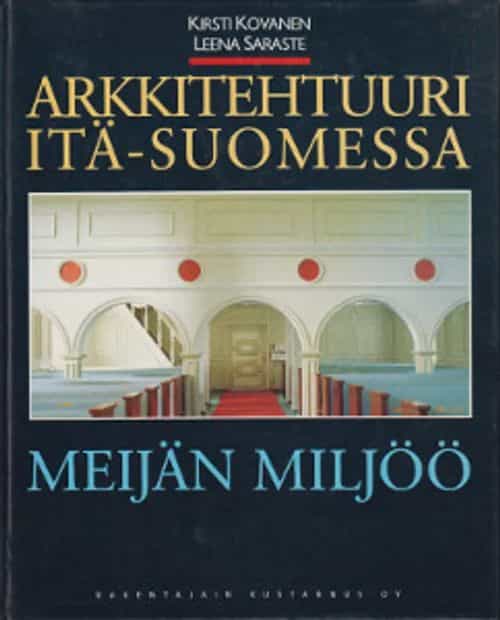 Arkkitehtuuri Itä-Suomessa - Meidän miljöö