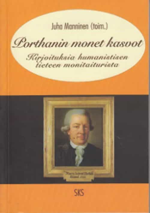 Porthanin monet kasvot - Kirjoituksia humanistisen tieteen monitaiturista