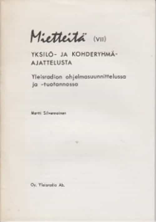 Mietteitä (VII) Yksilö- ja kohderyhmäajattelusta Yleisradion ohjelmasuunnittelussa ja -tuotannossa