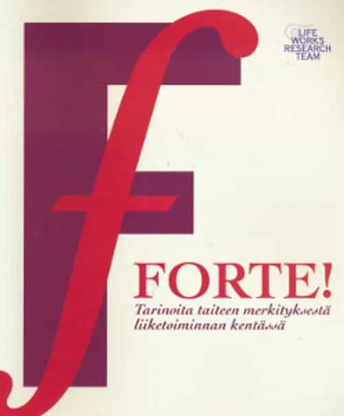 Forte! Tarinoita taiteen merkityksestä liiketoiminnan kentässä