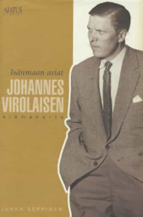 Isänmaan asiat Johannes Virolaisen elämäkerta