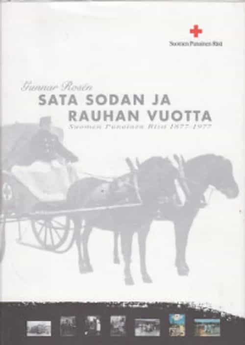 Sata sodan ja rauhan vuotta Suomen Punainen Risti 1877-1977
