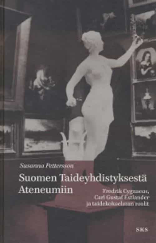 Suomen Taideyhdistyksestä Ateneumiin Fredrik Cygnaeus, Carl Gustaf Estlander ja taidekokoelman roolit