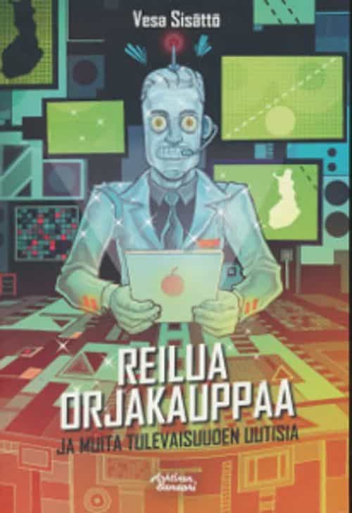 Reilua orjakauppaa ja muita tulevaisuuden uutisia