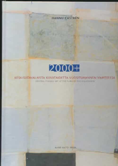 2000+ Keskisuomalaista kuvataidetta vuosituhannen vaihteessa