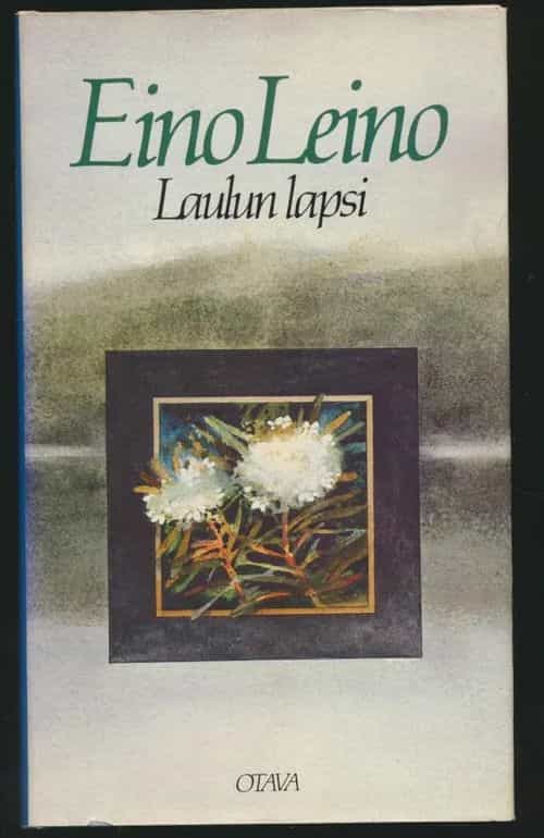 Eino Leino - Laulun lapsi