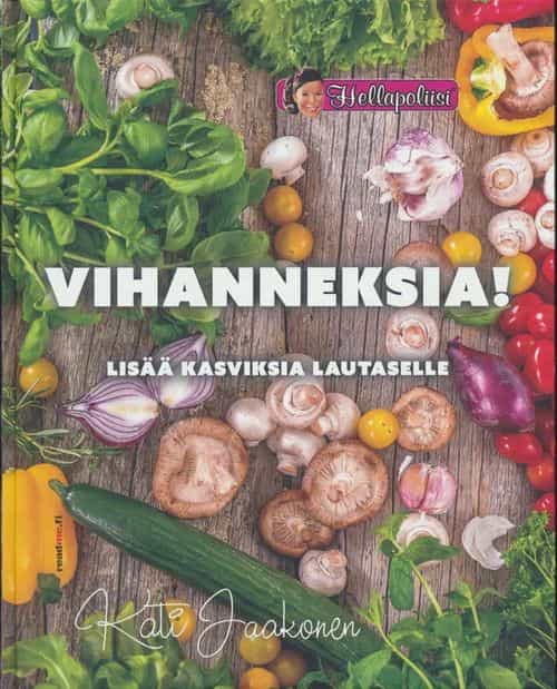 Vihanneksia! Lisää kasviksia lautaselle - Hellapoliisi