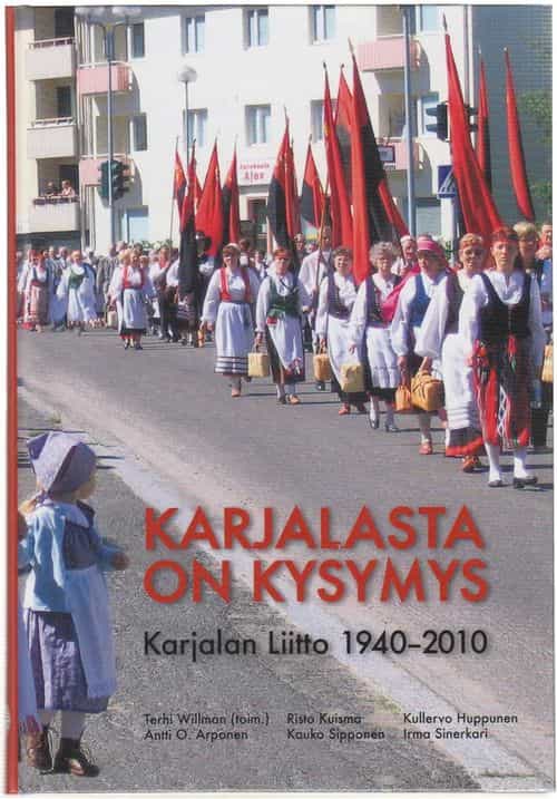 Karjalasta on kysymys - Karjalan Liitto 1940-2010
