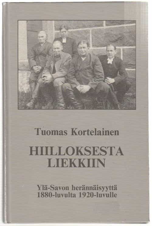 Hiilloksesta liekkiin - Ylä-Savon herännäisyyttä 1880-luvulta 1920-luvulle