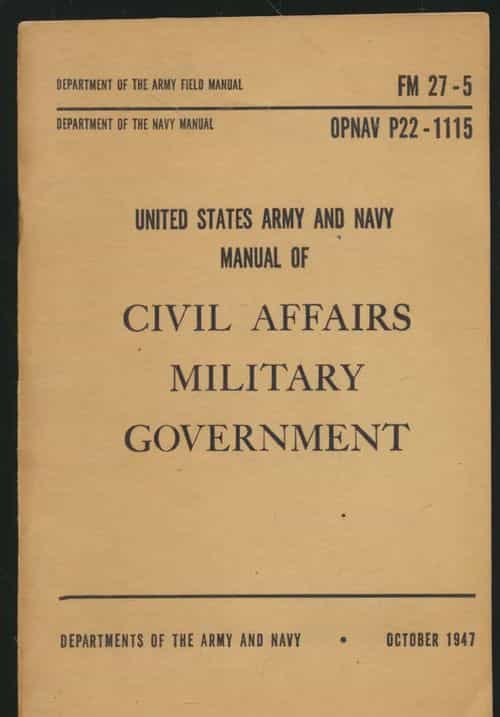 FM 27-5 OPNAV P22-1115 United States army and navy manual of civil affairs military government, October 1947