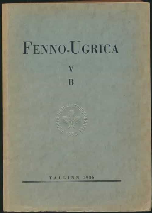Fenno-Ugrica - Suomalais-Ugrilainen Kulttuurikongressi (osittain aukileikattu)