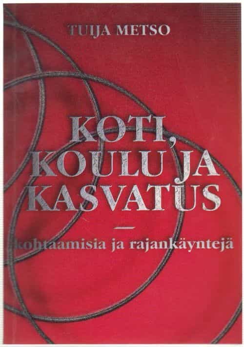 Koti, koulu ja kasvatus - kohtaamisia ja rajankäyntejä