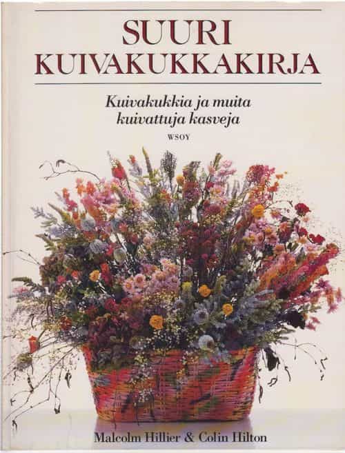 Suuri kuivakukkakirja - kuivakukkia ja muita kuivattuja kasveja